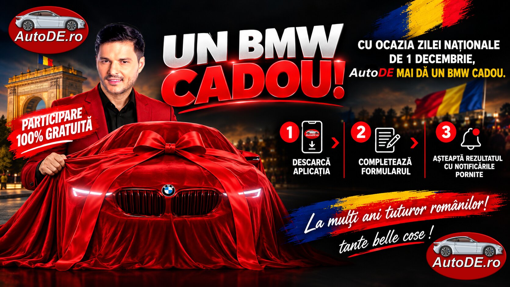 Un BMW Cadou! Cu ocazia Zilei Naționale de 1 Decembrie, AutoDE mai dă un BMW cadou. Participare 100% gratuită: descarcă aplicația AutoDE, completează formularul și așteaptă rezultatul cu notificările pornite. La mulți ani tuturor românilor!